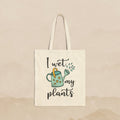 I Wet My Plants Tote Bag