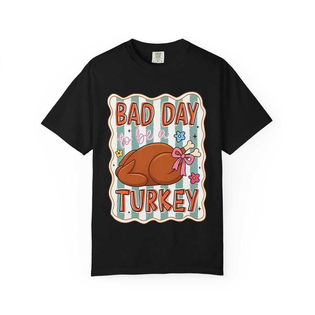 Bad Day to Be a Turkey Comfort Colors T-Shirt