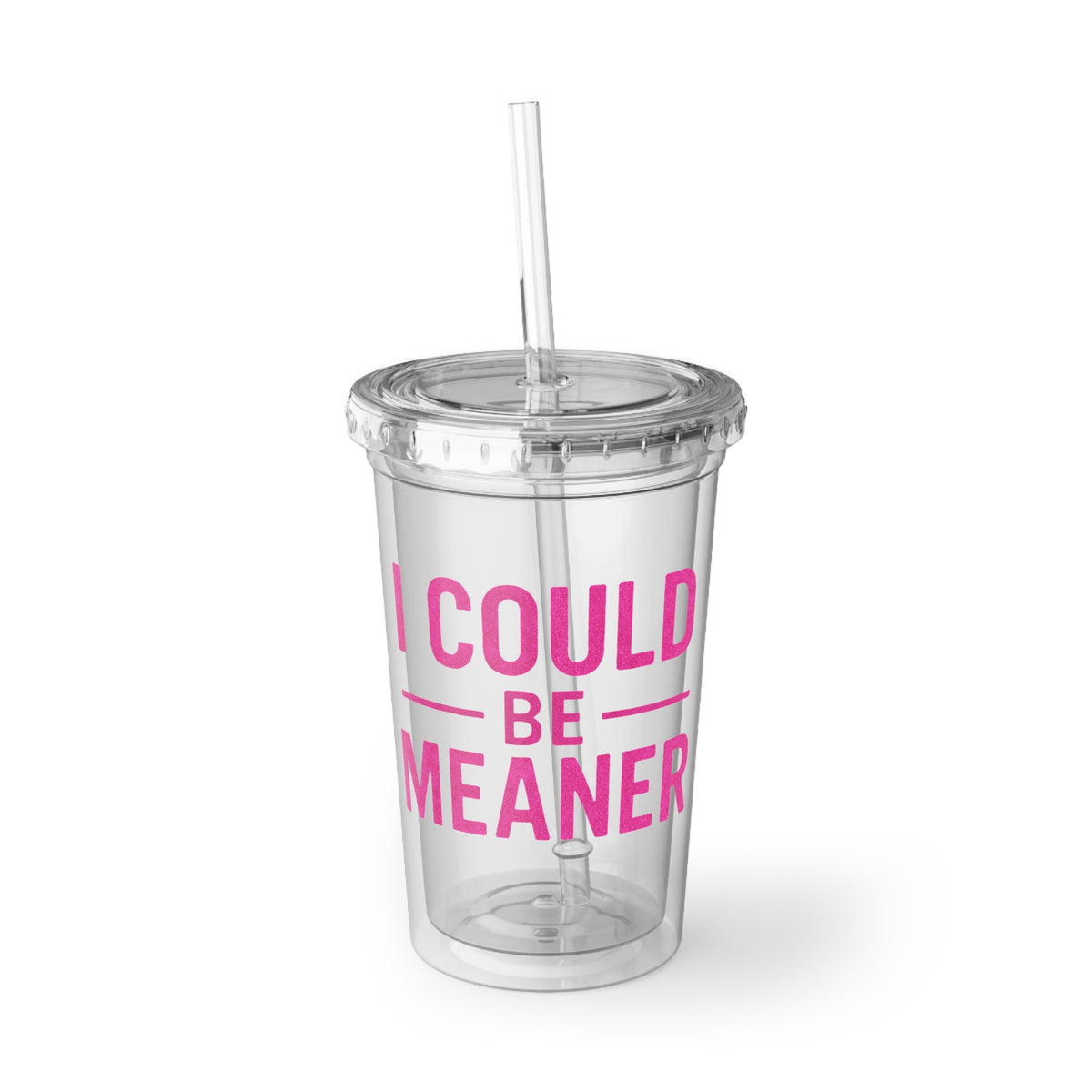 I could be meaner tumbler