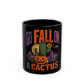 Go fall on a cactus halloween mug