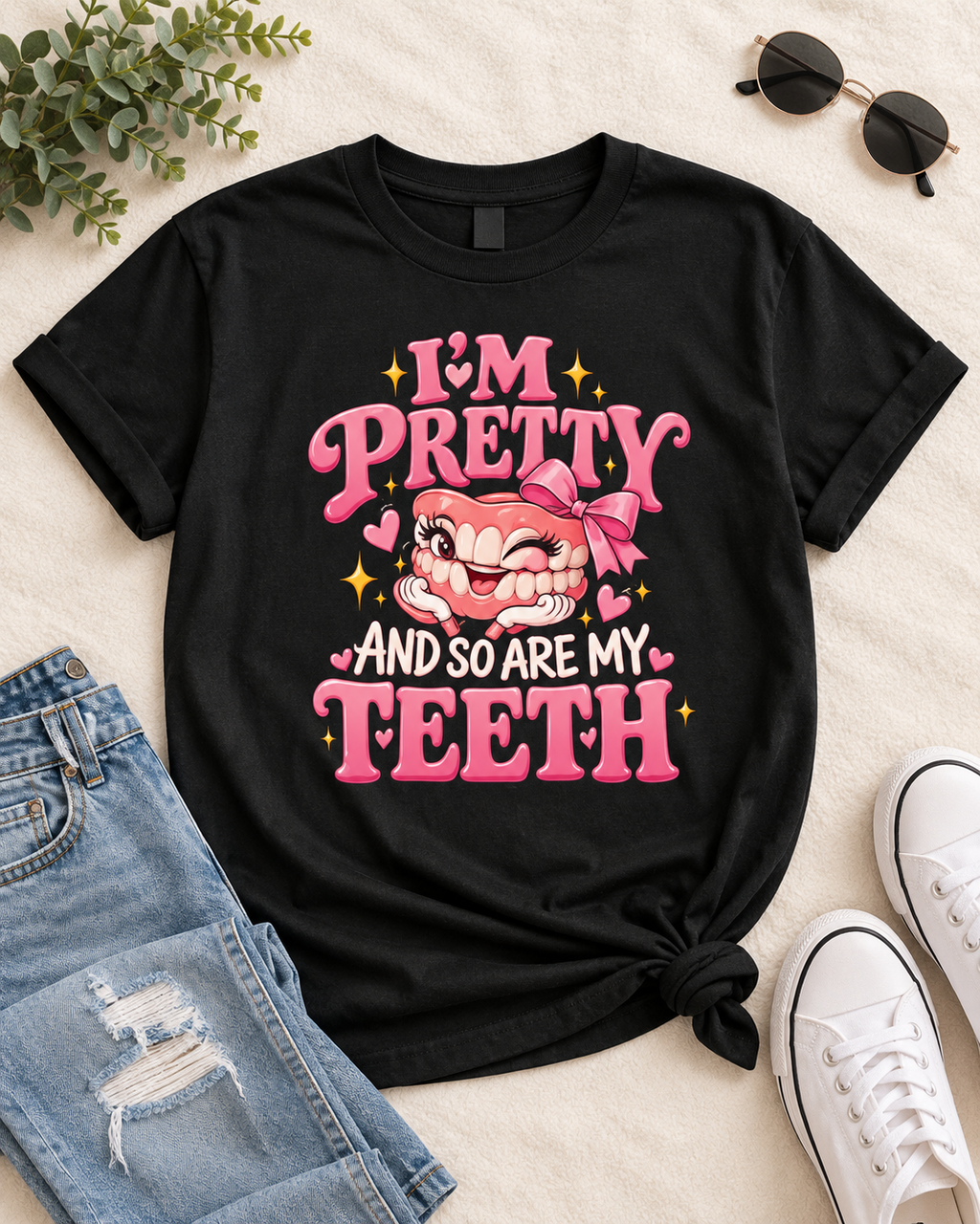 Im Pretty & So Are My Teeth T-shirt