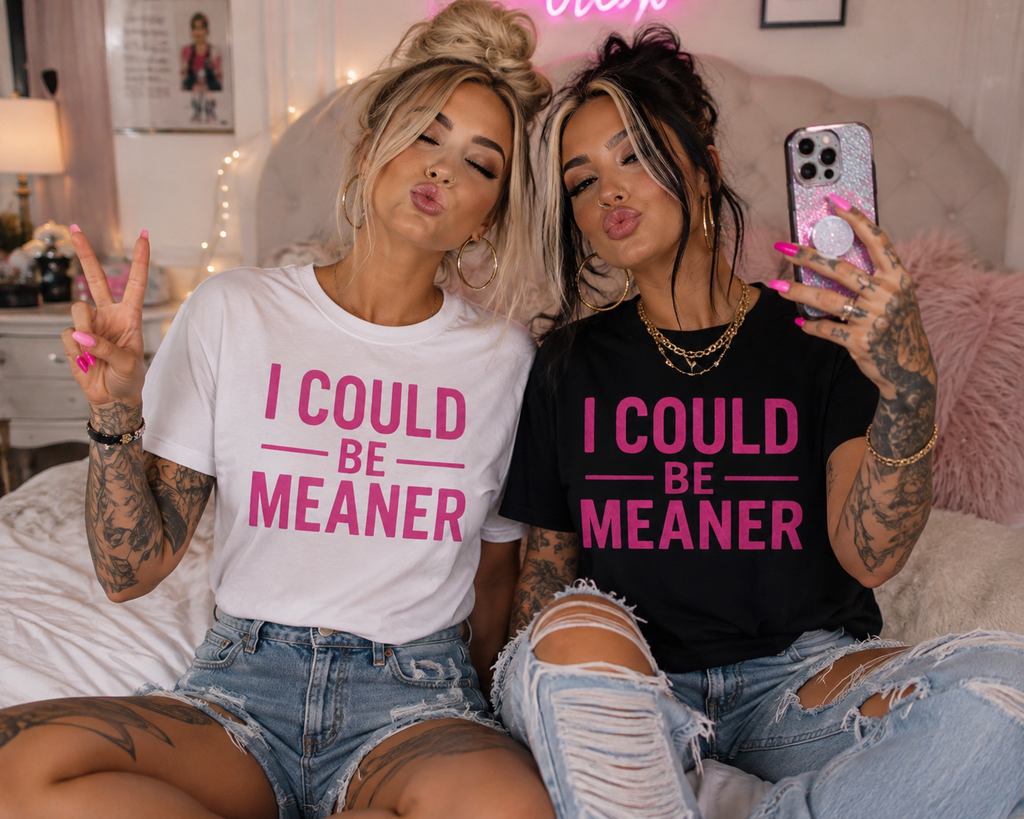 I Could Be Meaner T-Shirt