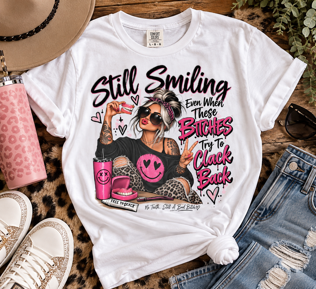 still smiling even when these bitches clack back denture tshirt