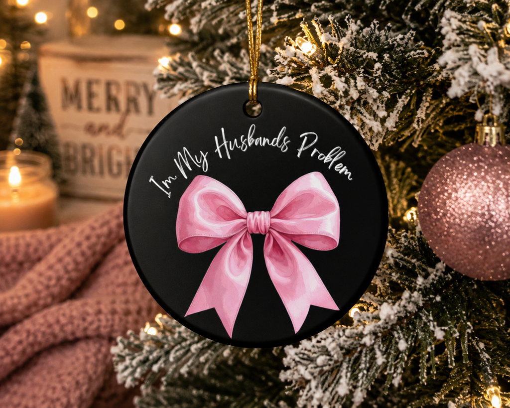 Im my husband's problem Pink Bow Ornament
