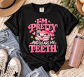 Im Pretty & So Are My Teeth T-shirt