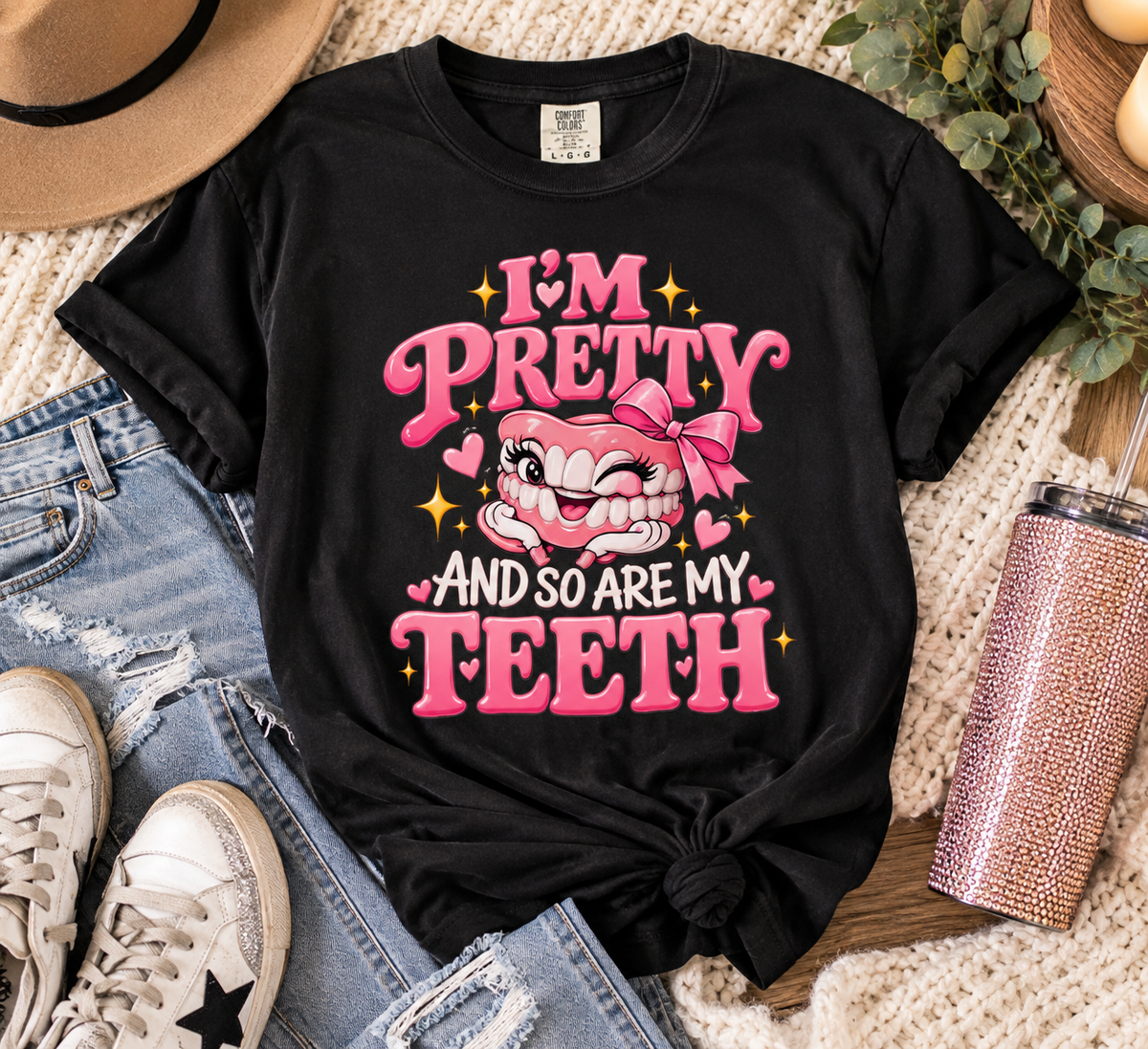 Im Pretty & So Are My Teeth T-shirt