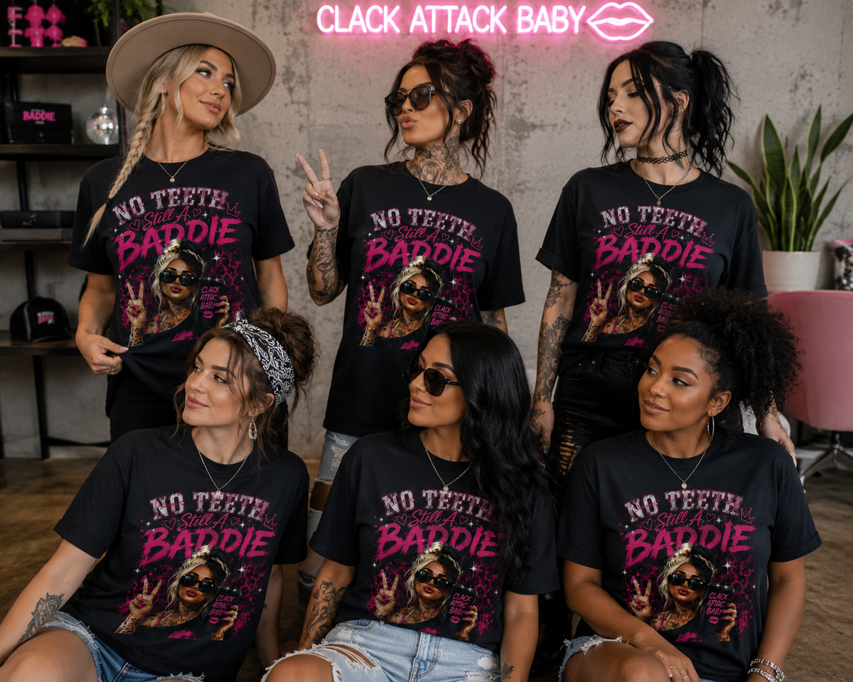 No Teeth Still A Baddie Clack Attack T-Shirt