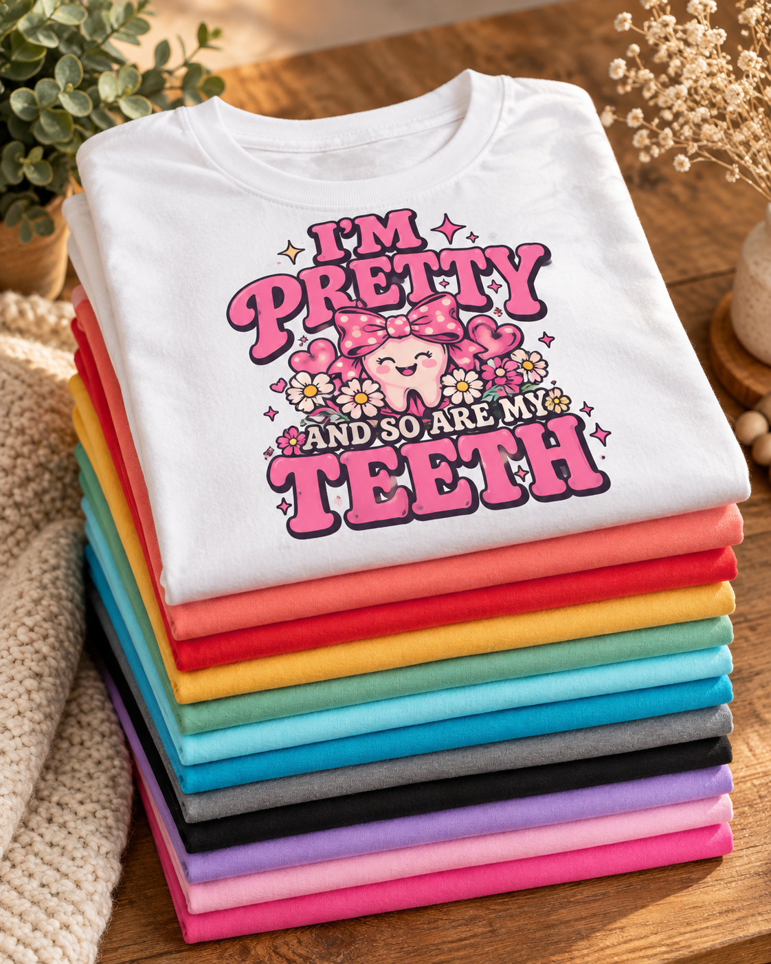 Im Pretty & So Are My Teeth T-shirt