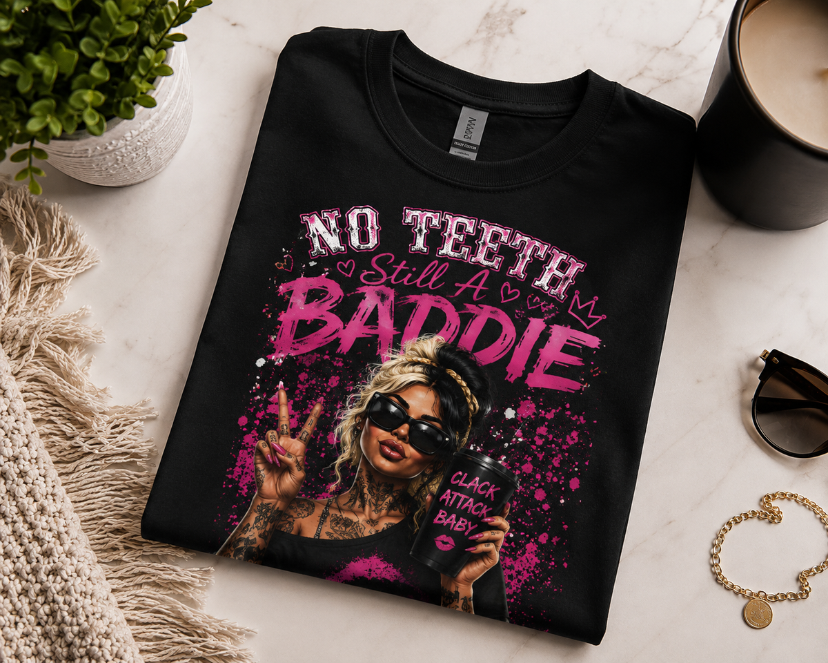 No Teeth Still A Baddie Clack Attack T-Shirt