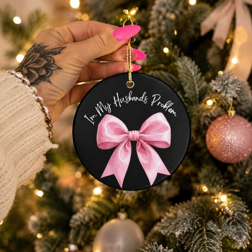 Im my husband's problem Pink Bow Ornament