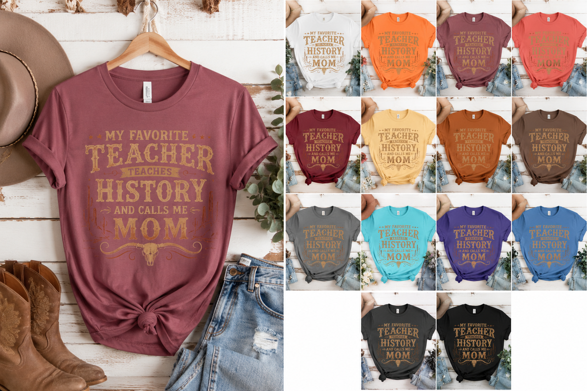 My Favorite Teacher Teaches History and Calls Me Mom T-Shirt